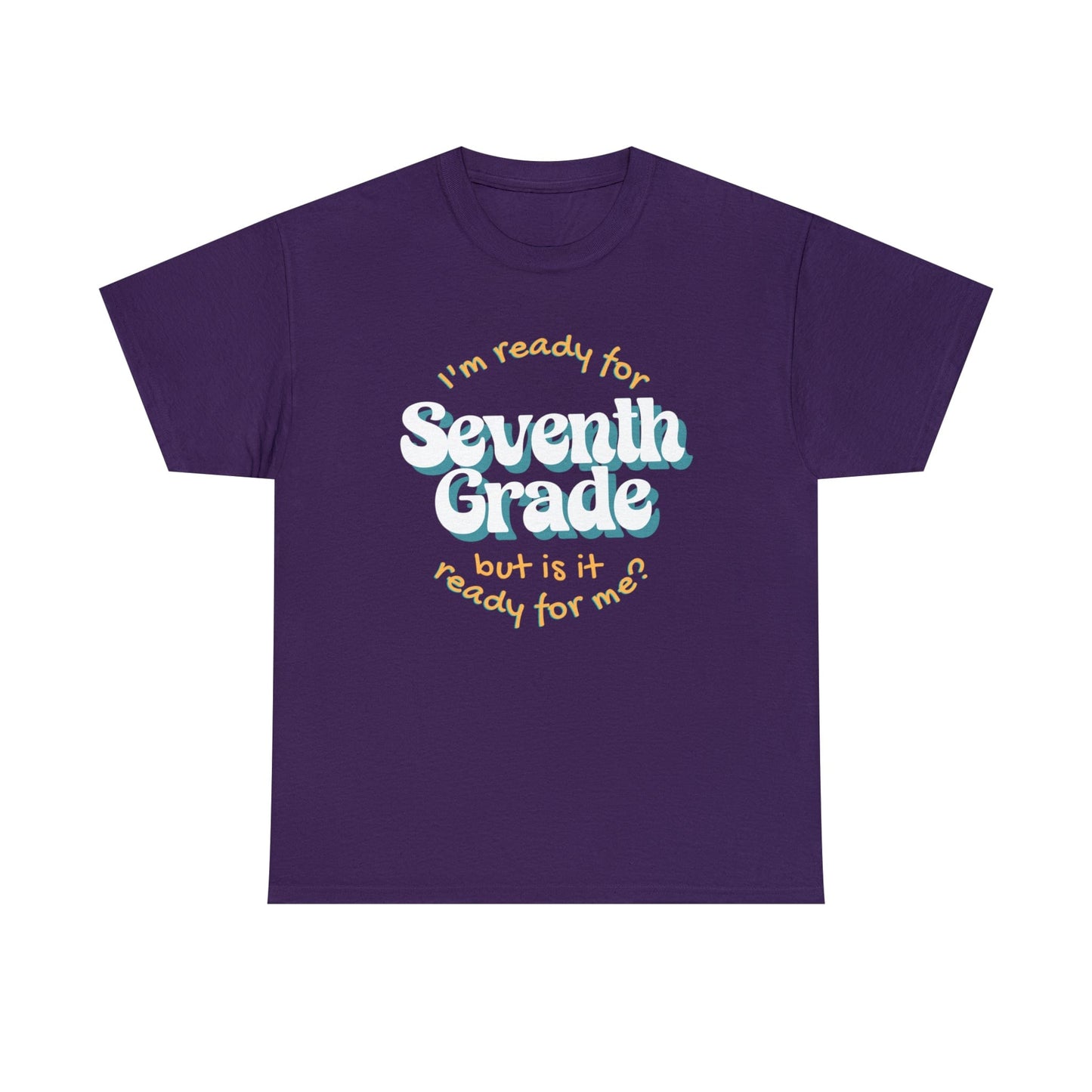 T-Shirt Purple / S I'm Ready for Seventh Grade | But Is It Ready for Me | Retro | ADULT Sizes | Cotton Tee