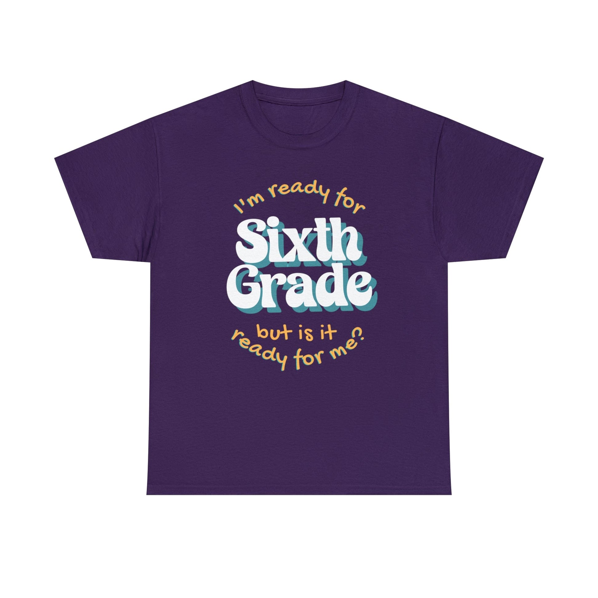 T-Shirt Purple / S I'm Ready for Sixth Grade | But Is It Ready for Me | Retro | ADULT Sizes | Cotton Tee