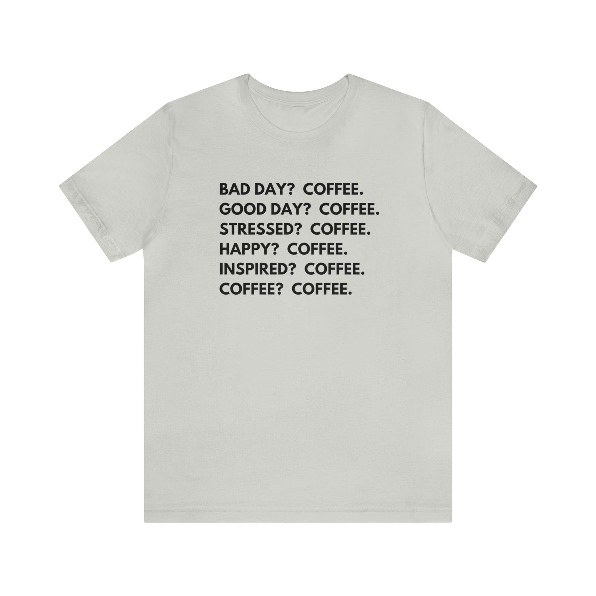 T-Shirt Silver / S Coffee is the Answer | Jersey Short Sleeve Tee