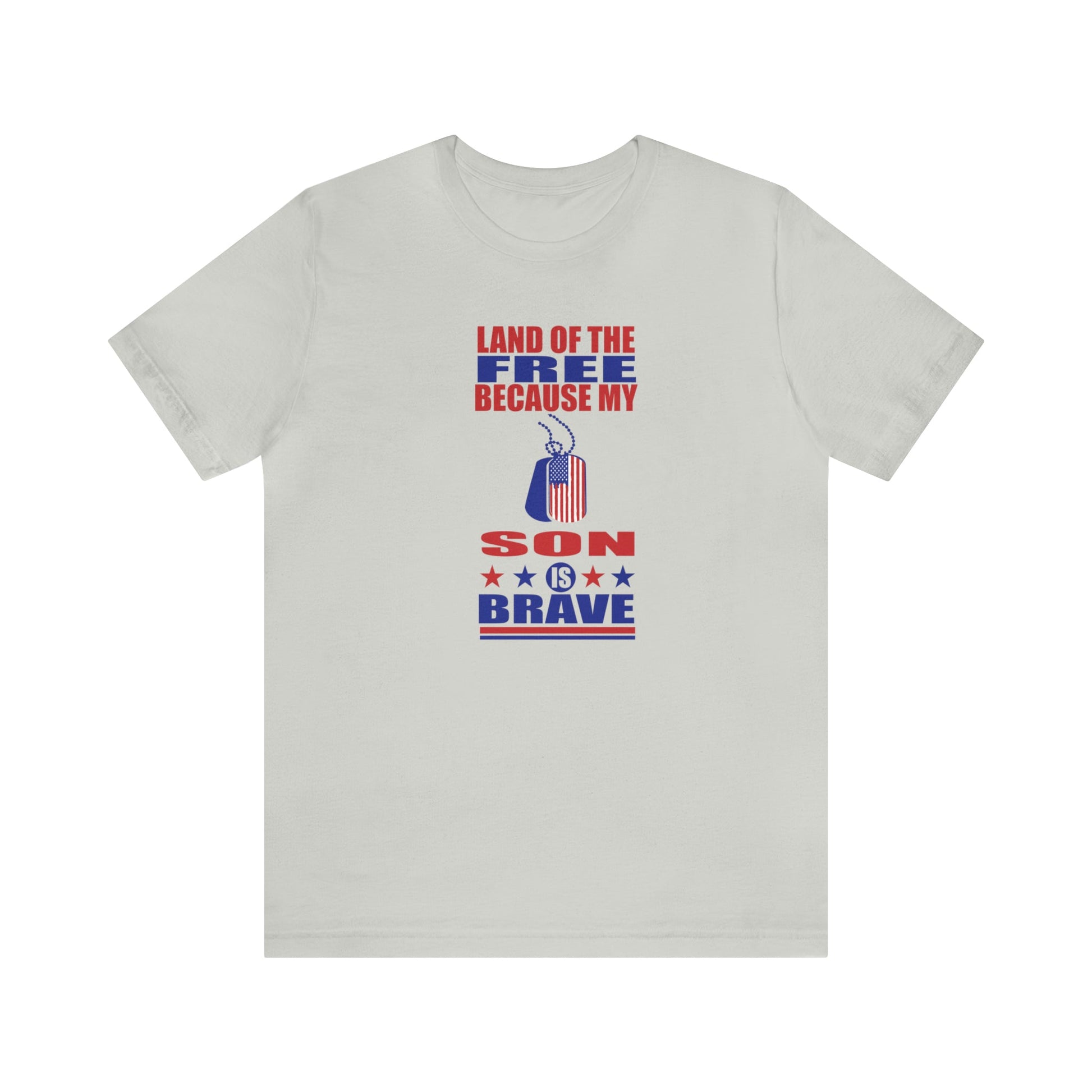 T-Shirt Silver / S Land of the Free Because My Son is Brave | Military Family | Unisex Jersey Short Sleeve Tee