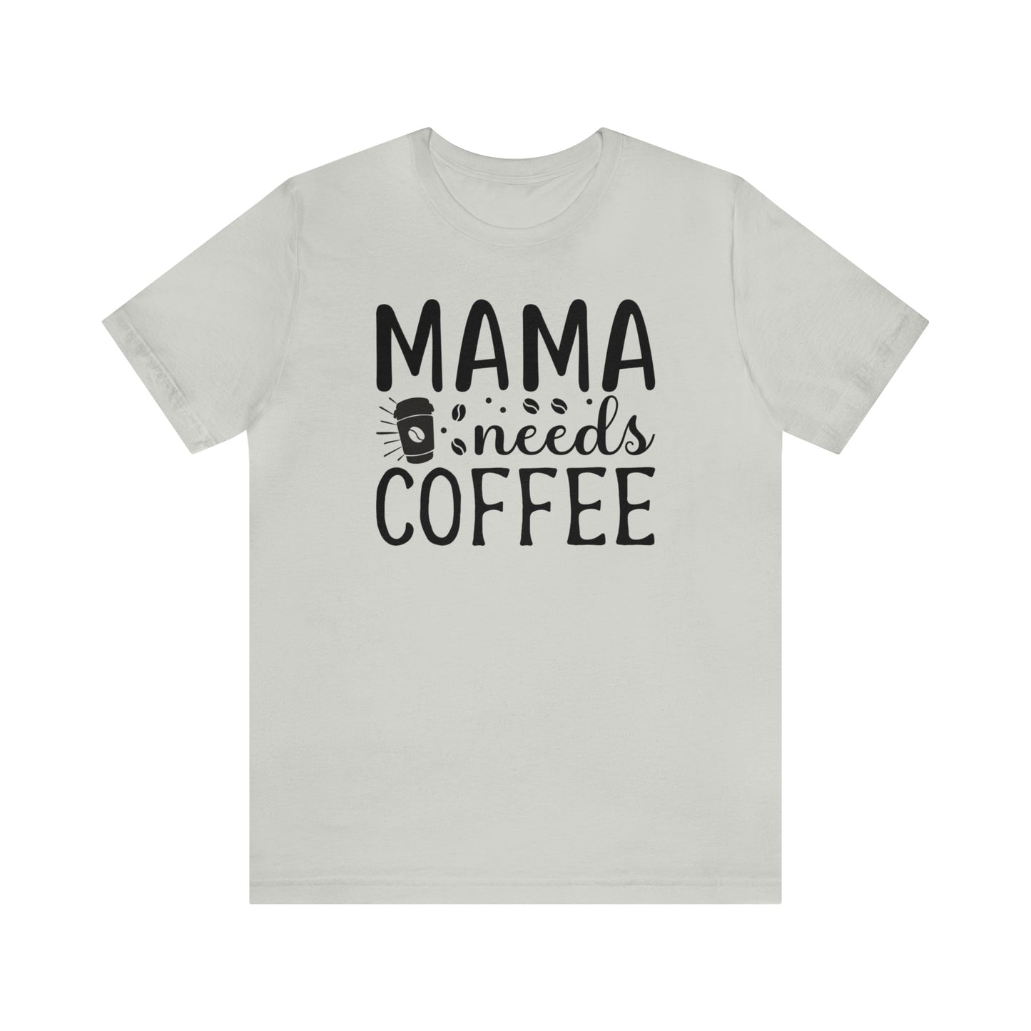 T-Shirt Silver / S Mama Needs Coffee | Jersey Short Sleeve Tee