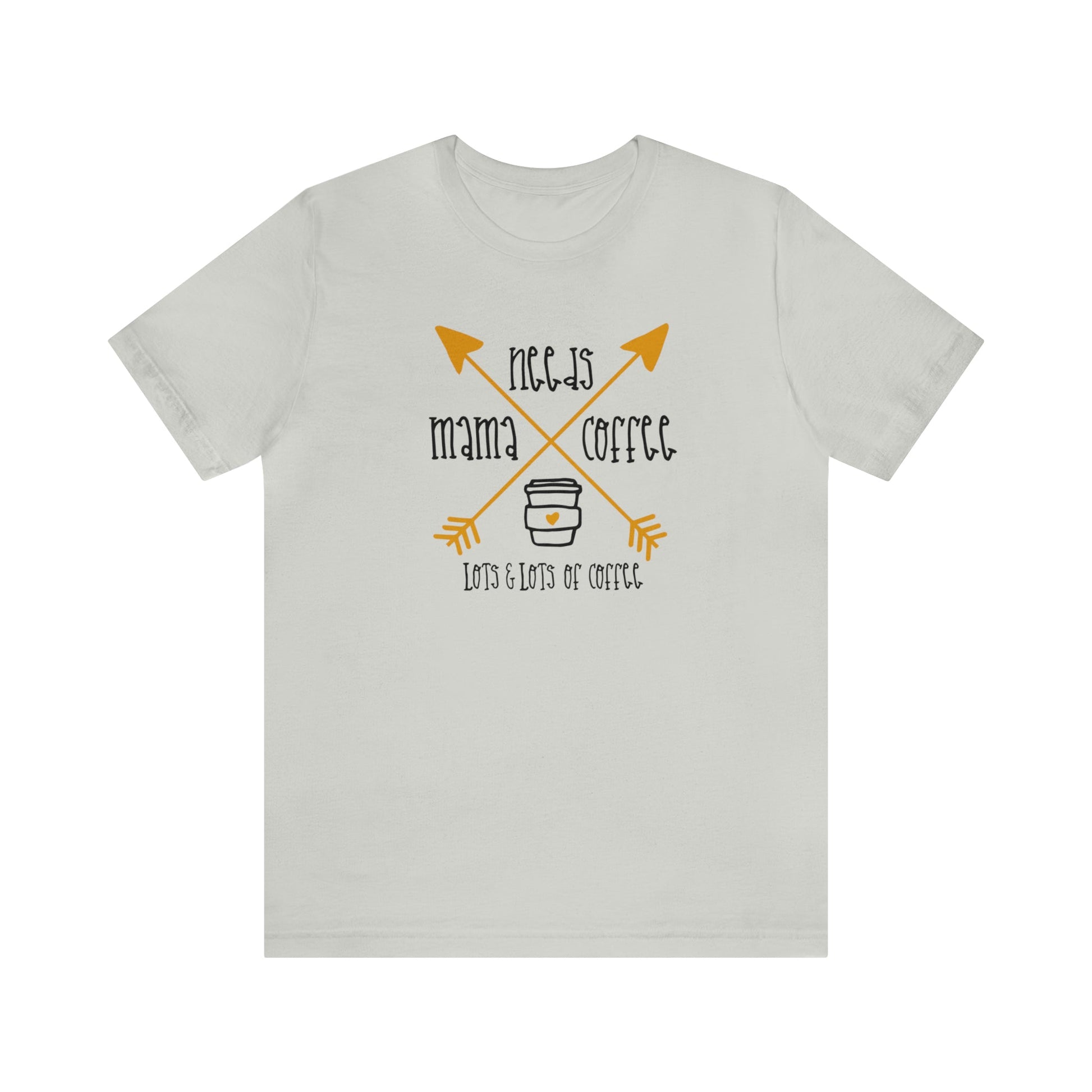 T-Shirt Silver / S Mama Needs Coffee | Lots and Lots of Coffee | Jersey Short Sleeve Tee