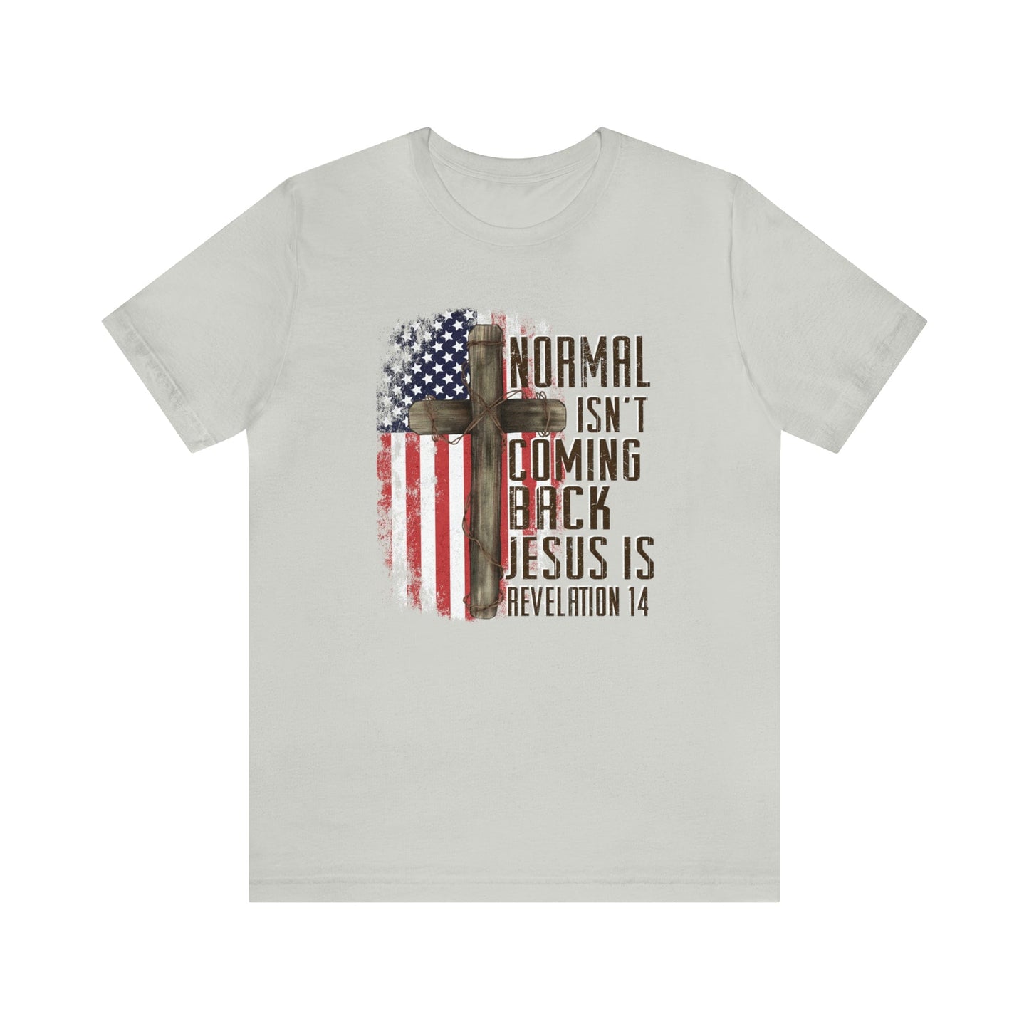 T-Shirt Silver / S Normal Isn't Coming Back | Jesus Is | Revelation 14 | Christian | Patriotic | Jersey Short Sleeve Tee