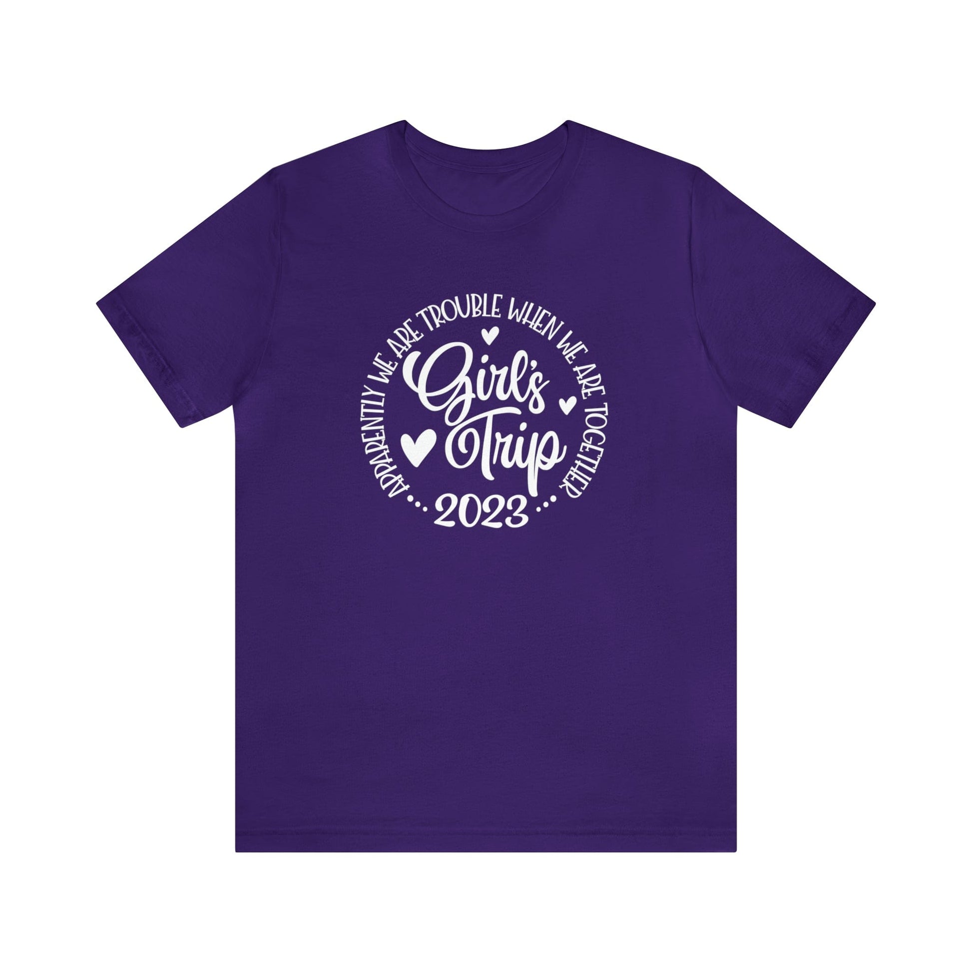 T-Shirt Team Purple / S Girls Trip 2023 | Apparently We are Trouble When We are Together | Jersey Short Sleeve Tee