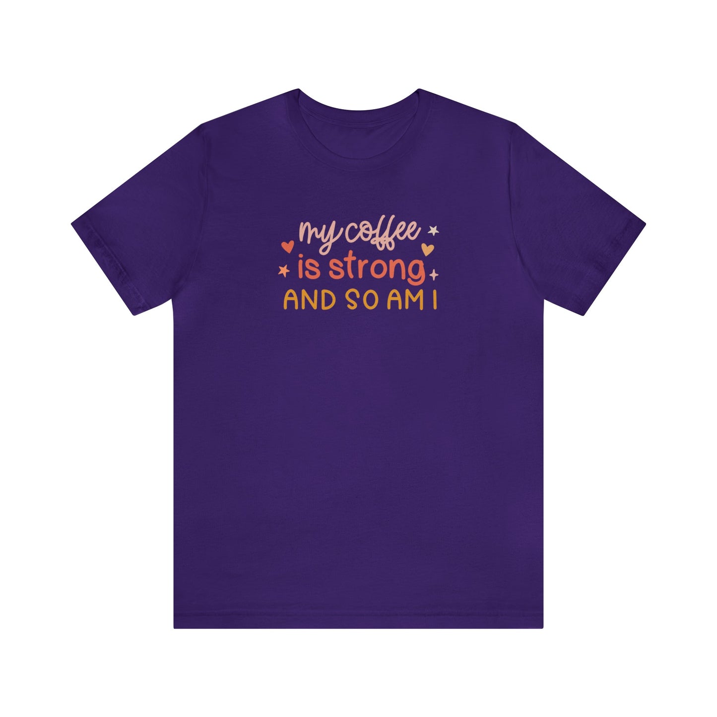 T-Shirt Team Purple / S My Coffee is Strong and So Am I | Jersey Short Sleeve Tee