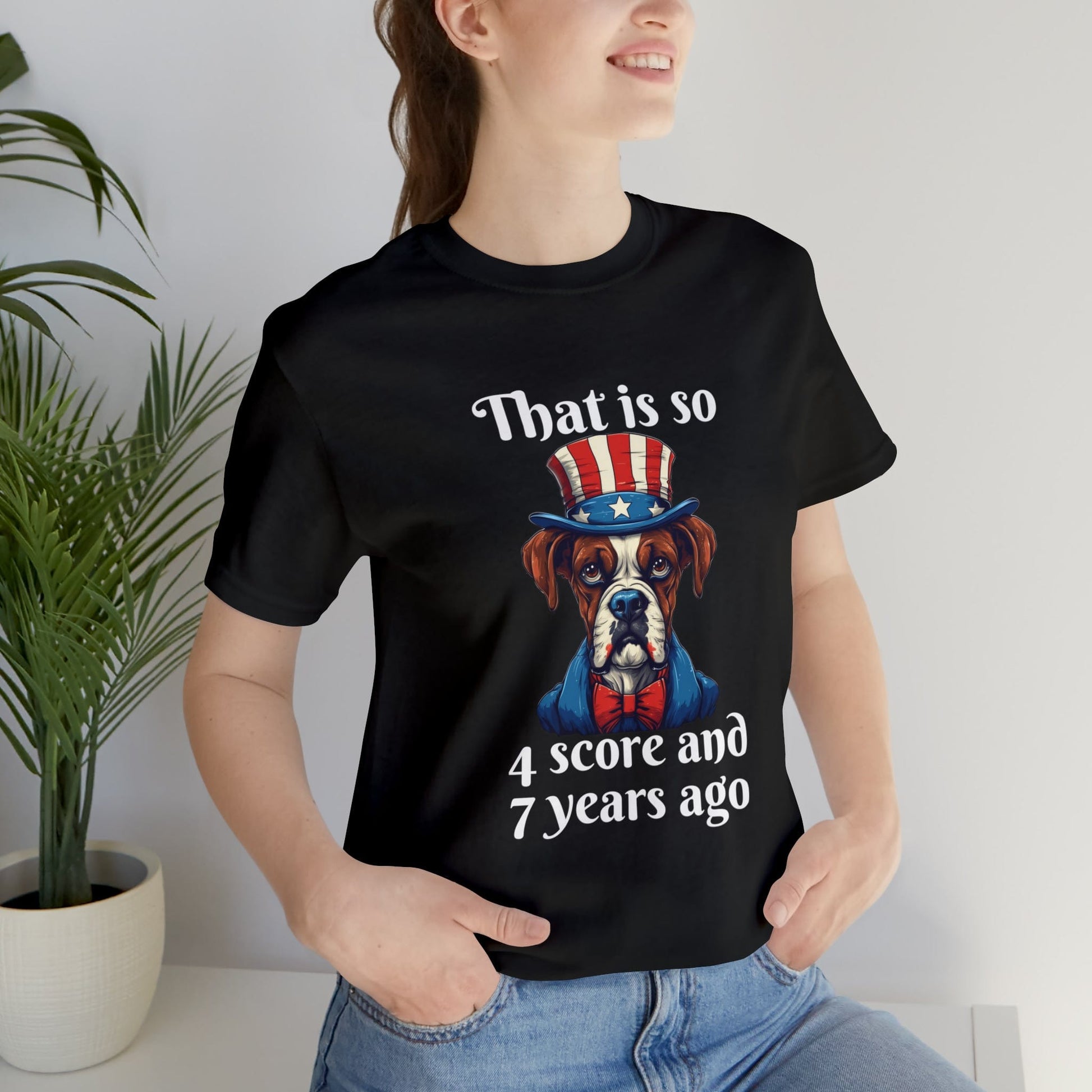 T-Shirt That is So 4 Score and 7 Years Ago | Dog | Unisex Jersey Short Sleeve Tee