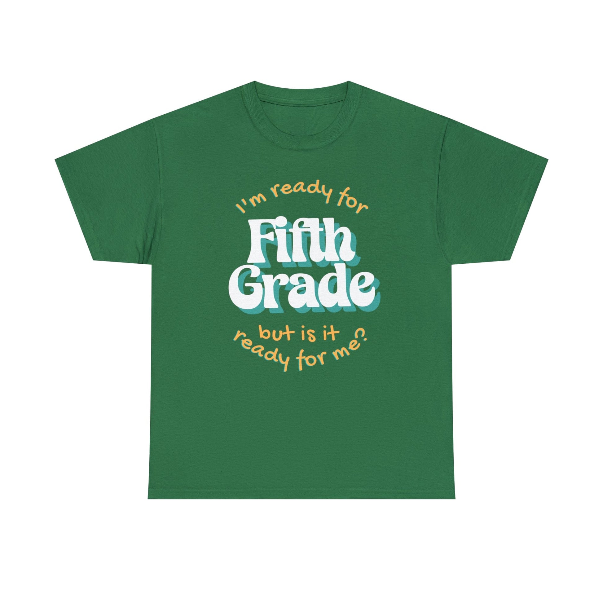 Printify T-Shirt Turf Green / S I'm Ready for Fifth Grade | But Is It Ready for Me | Retro | ADULT Sizes | Cotton Tee