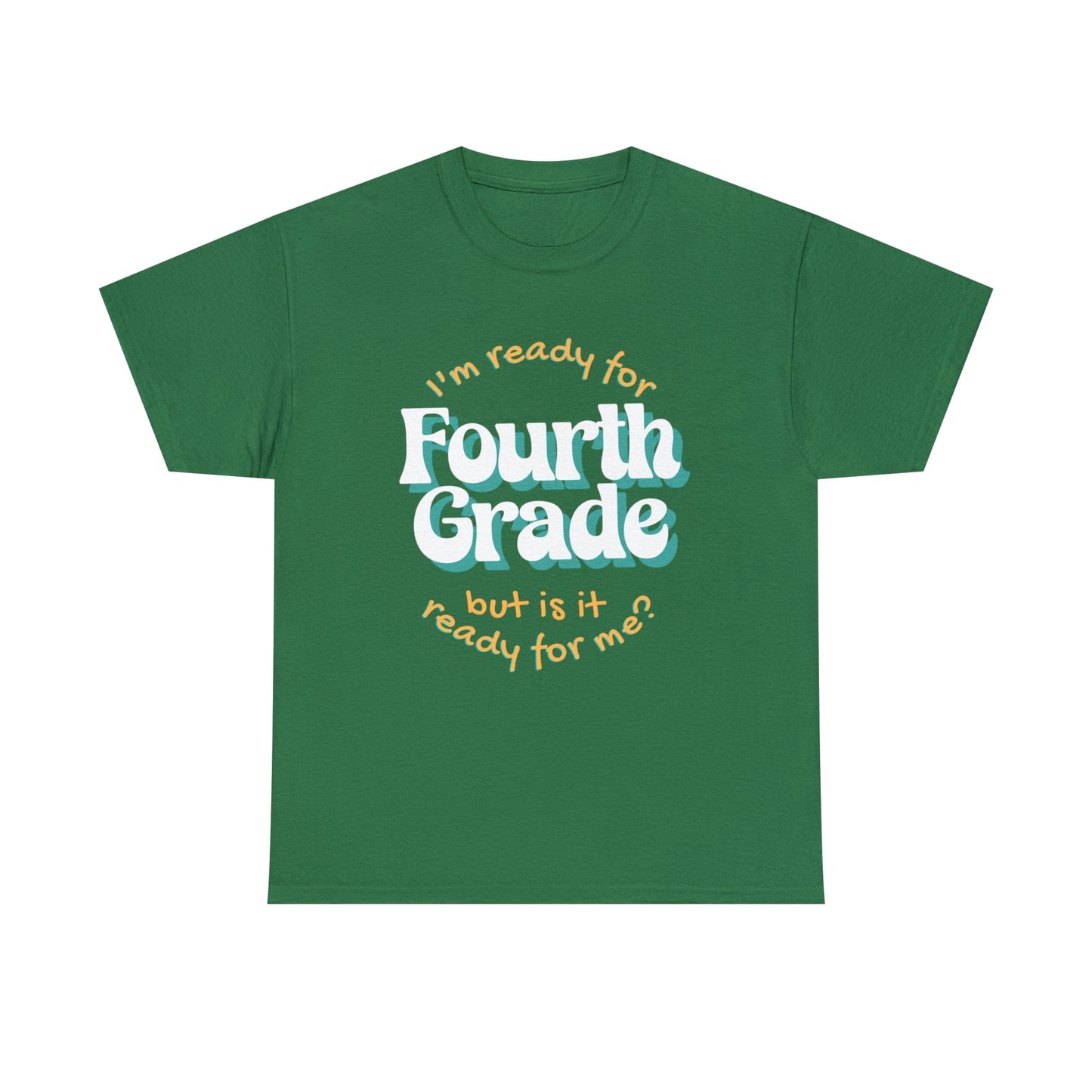 T-Shirt Turf Green / S I'm Ready for Fourth Grade | But Is It Ready for Me | Retro | ADULT Sizes | Cotton Tee