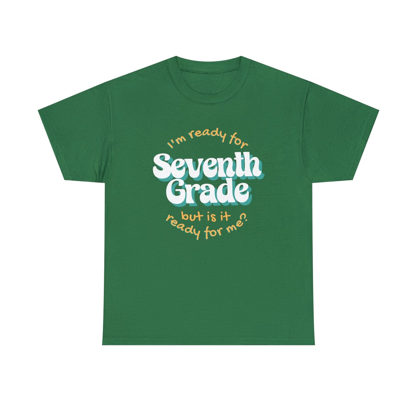 T-Shirt Turf Green / S I'm Ready for Seventh Grade | But Is It Ready for Me | Retro | ADULT Sizes | Cotton Tee