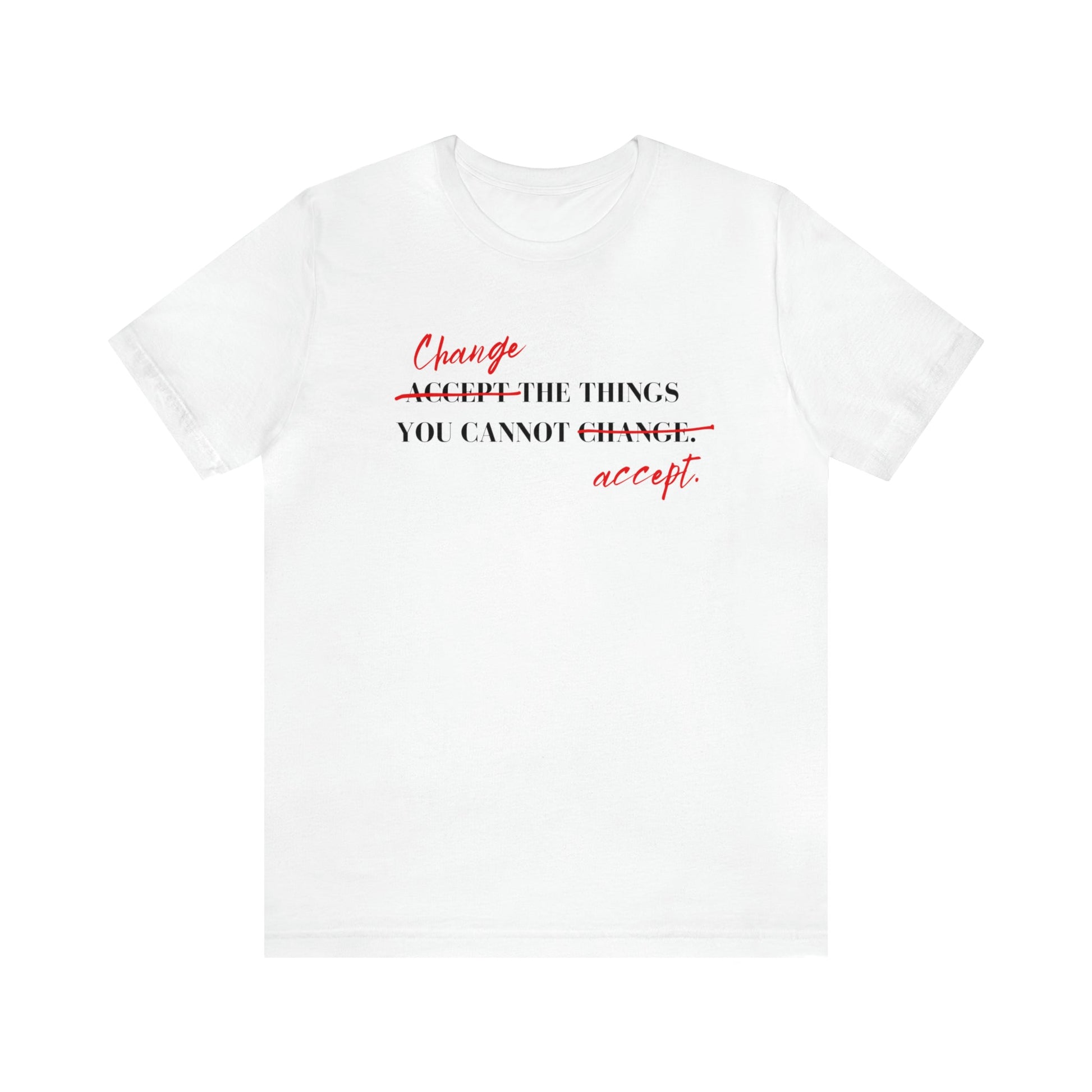 T-Shirt White / S Change the Things You Cannot Accept | Jersey Short Sleeve Tee