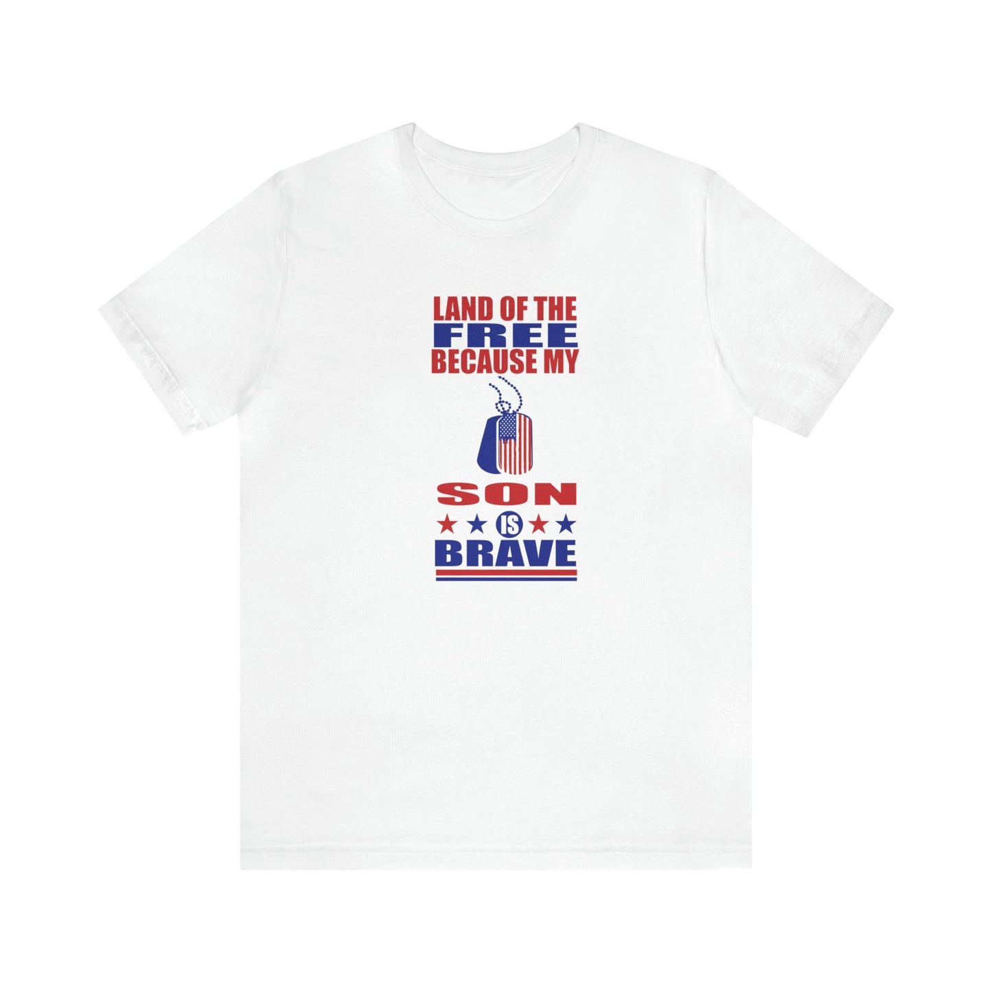 T-Shirt White / S Land of the Free Because My Son is Brave | Military Family | Unisex Jersey Short Sleeve Tee