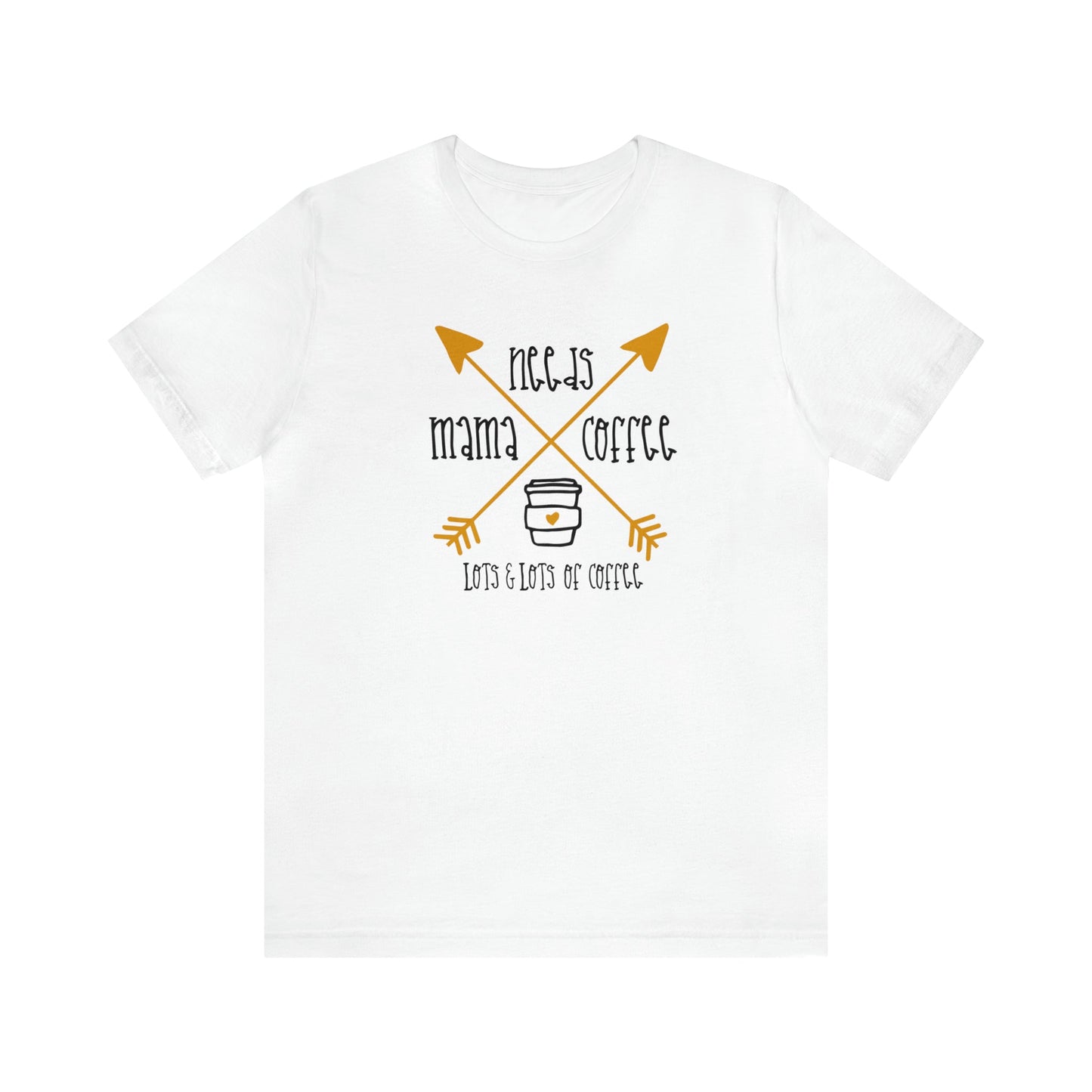 T-Shirt White / S Mama Needs Coffee | Lots and Lots of Coffee | Jersey Short Sleeve Tee