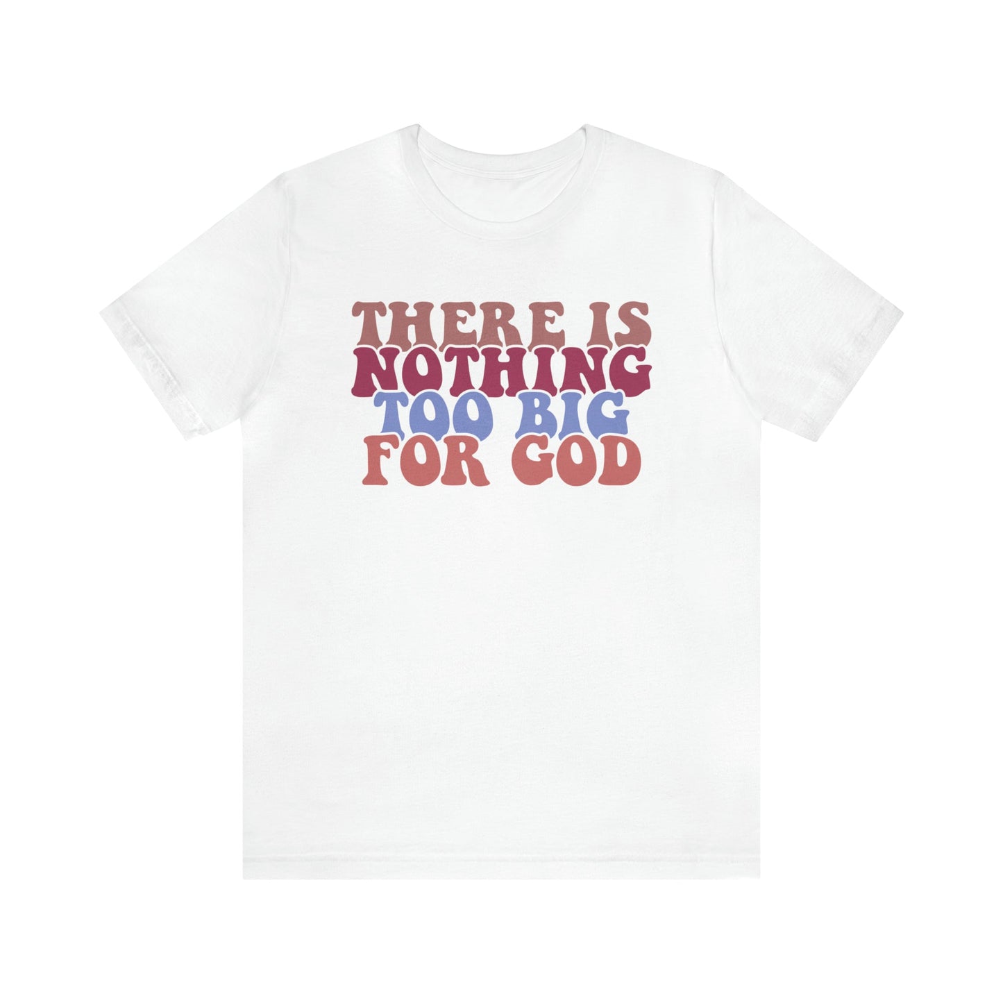 T-Shirt White / S There is Nothing Too Big for God | Christian | Retro | Jersey Short Sleeve Tee