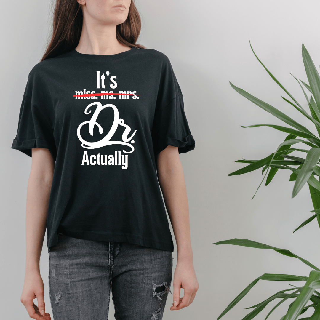 T-Shirts It's Dr. Actually | Doctorate | T-Shirt