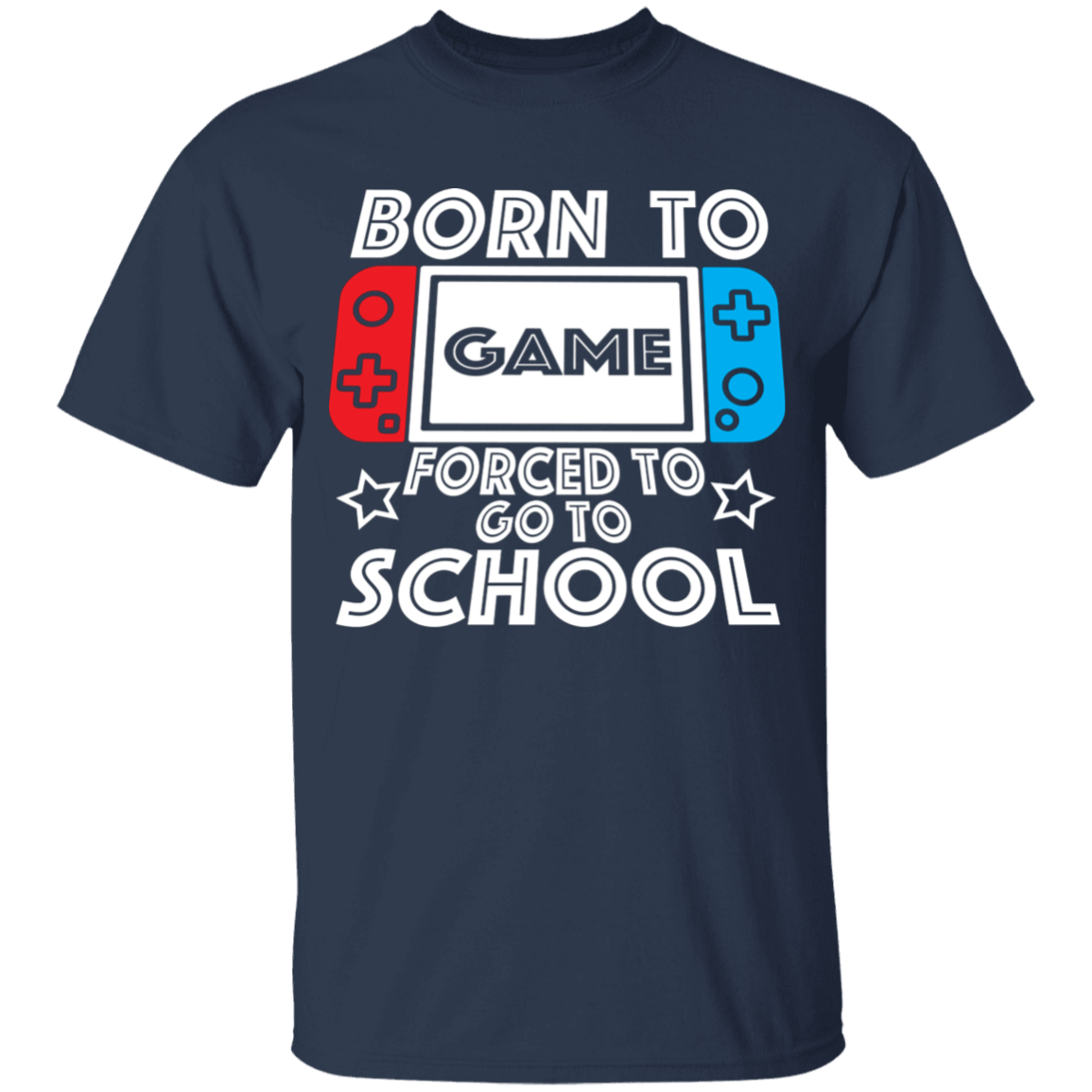 T-Shirts Navy / YXS Born to Game | Forced to Go to School | YOUTH Sizes | 100% Cotton T-Shirt